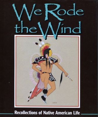 We rode the wind : recollections of Native American life