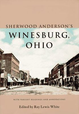 Sherwood Anderson's Winesburg, Ohio : with variant readings and annotations