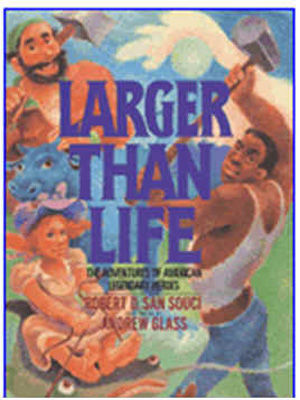 Larger than life : The adventures of American legendary heroes