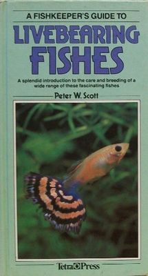 A fishkeeper's guide to livebearing fishes : a splendid introduction to the care and breeding of a wide range of these fascinating fishes
