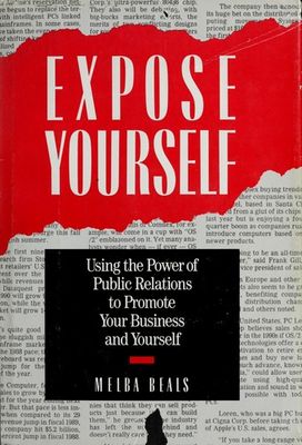 Expose yourself : using the power of public relations to promote your business and yourself