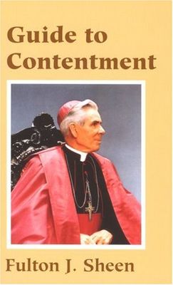Fulton J. Sheen's guide to contentment.