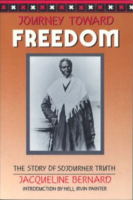 Journey toward freedom; the story of Sojourner Truth.