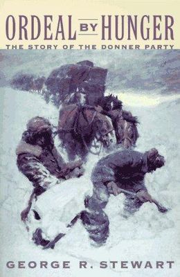 Ordeal by hunger; the story of the Donner Party.