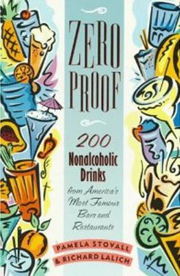 Zero proof : 200 nonalcoholic drinks from America's most famous bars and restaurants