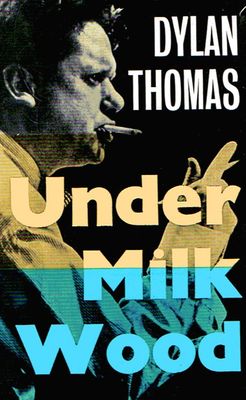 Under milk wood, a play for voices.