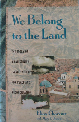 We belong to the land : the story of a Palestinian Israeli who lives for peace and reconciliation