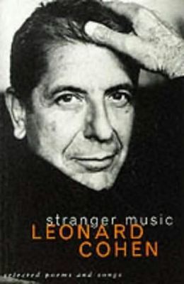 Stranger music : selected poems and songs