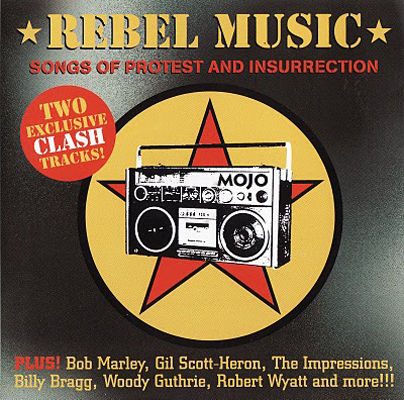 Mojo presents rebel music : songs of protest and insurrection.
