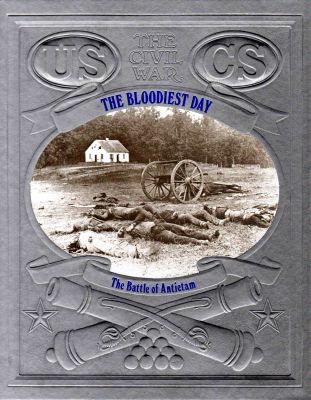 The bloodiest day : the Battle of Antietam
