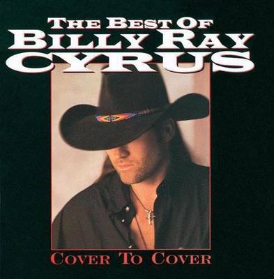 The best of Billy Ray Cyrus : cover to cover.