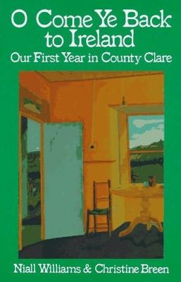 O come ye back to Ireland : our first year in County Clare