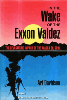 In the wake of the Exxon Valdez : devastating impact of the Alaska oil spill