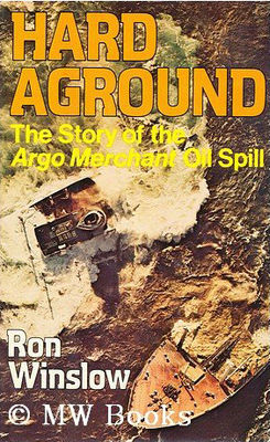 Hard aground : the story of the Argo Merchant oil spill