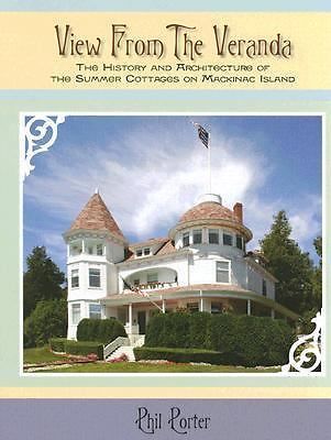 View from the veranda : the history and architecture of the summer cottages on Mackinac Island