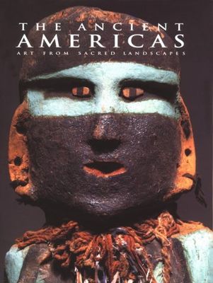 The Ancient Americas : art from sacred landscapes