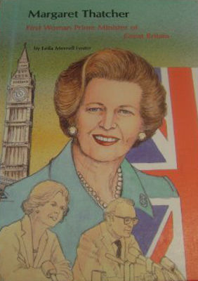 Margaret Thatcher : first woman prime minister of Great Britain