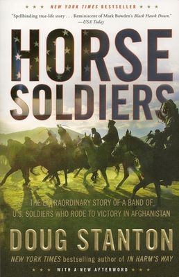 Horse soldiers : the extraordinary story of a band of US soldiers who rode to victory in Afghanistan (AUDIOBOOK)