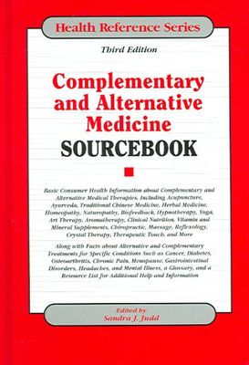 Complementary and alternative medicine sourcebook : basic consumer health information about complementary and alternative medical therapies, including acupuncture, ayurveda, traditional Chinese medicine, herbal medicine, homeopathy, naturopathy, biofeedback, hypnotherapy, yoga, art therapy, aromatherapy, clinical nutrition, vitamin and mineral supplements, chiropractic, massage, reflexology, crystal therapy, therapeutic touch, and more; along with facts about alternative and complementary treatments for specific conditions such as cancer, diabetes, osteoarthritis, chronic pain, menopause, gastrointestinal disorders, headaches, and mental health, a glossary, and a resource list for additional help and information