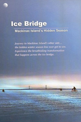 Ice Bridge : Mackinac Island's hidden season.