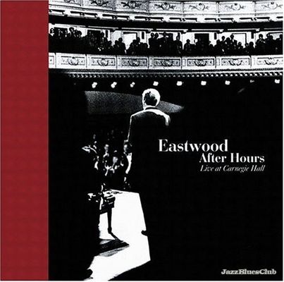 Eastwood after hours : live at Carnegie Hall.