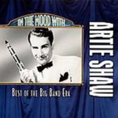 In the mood with Artie Shaw Best of the big band era