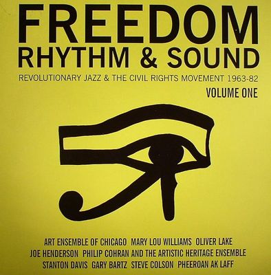 Freedom Rhythm & Sound Revolutionary jazz & the civil rights movement 1963-82