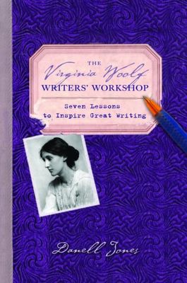 Virginia Woolf writers' workshop : seven lessons to inspire great writing
