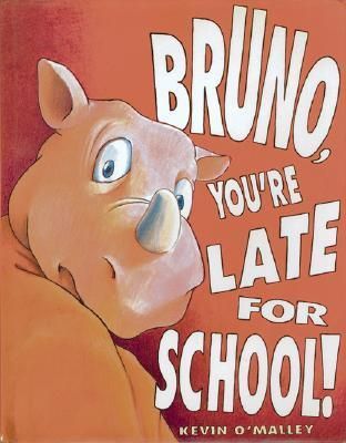 Bruno, you're late for school