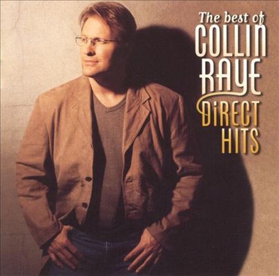 The best of Collin Raye : direct hits.