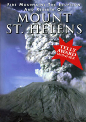 Fire mountain : the eruption and rebirth of Mount St. Helens
