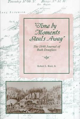 "Time by moments steals away" : the 1848 journal of Ruth Douglass