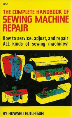 The complete handbook of sewing machine repair