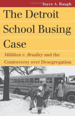 The Detroit school busing case : Milliken v. Bradley and the controversy over desegregation