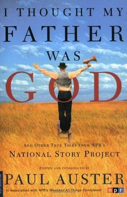I thought my father was God, and other true tales from NPR's National Story Project (LARGE PRINT)