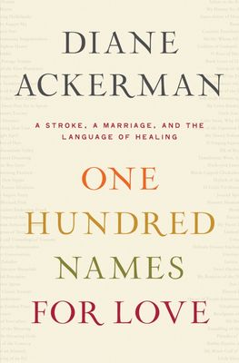 One hundred names for love : a stroke, a marriage, and the language of healing (AUDIOBOOK)