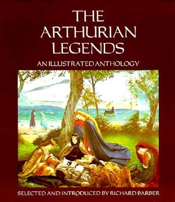 The Arthurian legends : an illustrated anthology