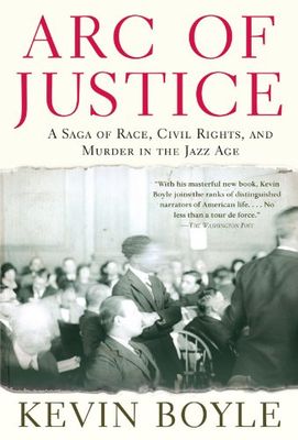 Arc of justice : a saga of race, civil rights, and murder in the Jazz Age