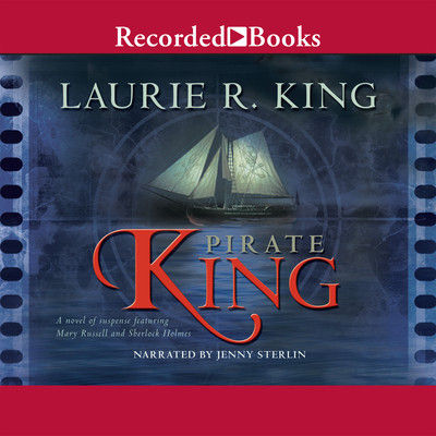 Pirate king : [a novel of suspense featuring Mary Russell and Sherlock Holmes] (AUDIOBOOK)
