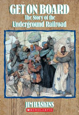 Get on board : the story of the Underground Railroad