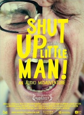 Shut up little man! : an audio misadventure