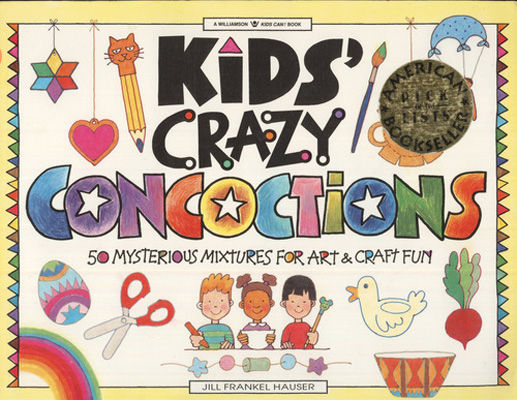 Kids' crazy concoctions : 50 mysterious mixtures for art & craft fun