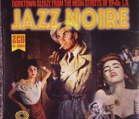 Jazz Noire  Darktown sleaze from the mean streets of 1940's