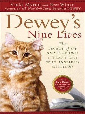 Dewey's nine lives : the legacy of the small-town library cat who inspired millions (LARGE PRINT)