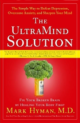 The UltraMind solution : defeat depression, overcome anxiety and sharpen your mind