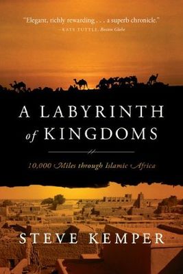 A labyrinth of kingdoms : 10,000 miles through Islamic Africa