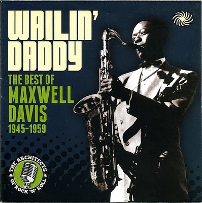 Wailin' daddy : best of Maxwell Davis 1945-59