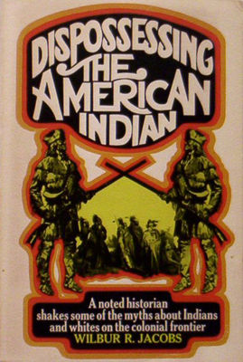 Dispossessing the American Indian : Indians and whites on the colonial frontier