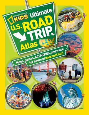 Ultimate U.S. road trip atlas / Maps, Games, Activities, and More for Hours of Backseat Fun