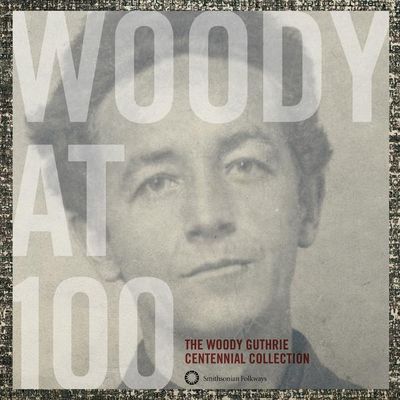 Woody at 100 ; the Woody Guthrie centennial collection.